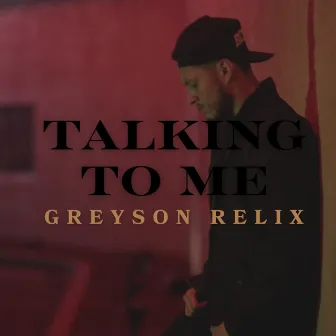 Talking To Me by Greyson Relix