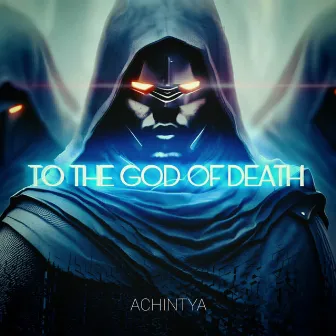 To The God Of Death by Achintya