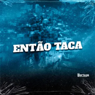 Então Taca by MAX22