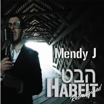 Habeit Reimagined (feat. Chananya Begun) by Mendy J