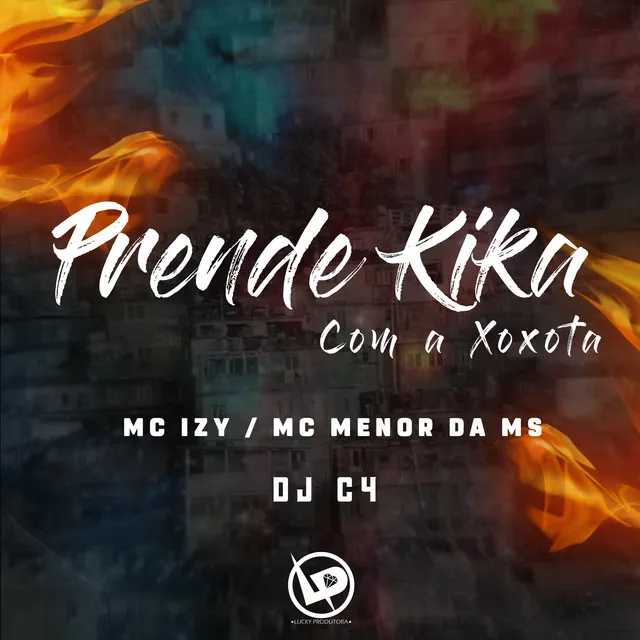 Prende Kika Com a Xoxota