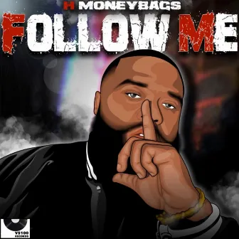 Follow Me by H-MoneyBags