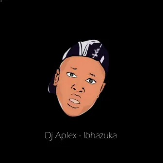 Ibhazuka by Dj Aplex