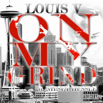 On My Grind (feat. Nipsey Hussle) by Louis V