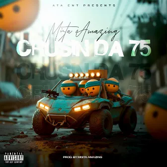 Crusin Da 75 by Mista Amazing