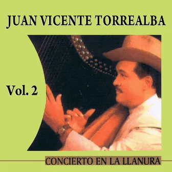 Concierto En La Llanura Volume 2 by Juan Vicente Torrealba