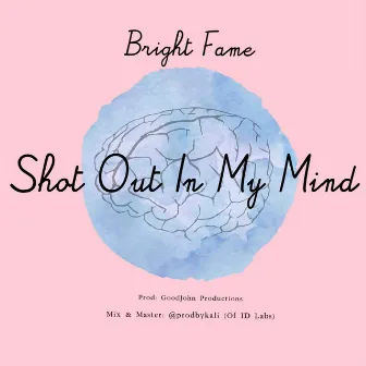 Shot Out In My Mind by Bright Fame