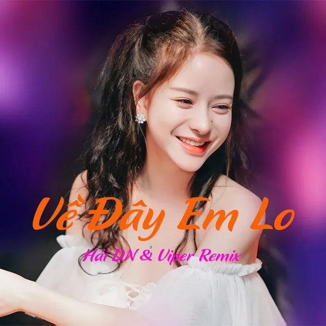 Về Đây Em Lo Remix (Version1)