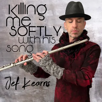 Killing Me Softly with His Song by Jef Kearns