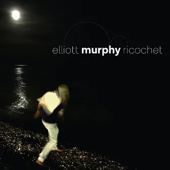 Ricochet by Elliott Murphy