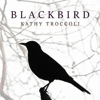 Blackbird by Kathy Troccoli