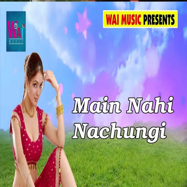 Main Nahi Nachungi