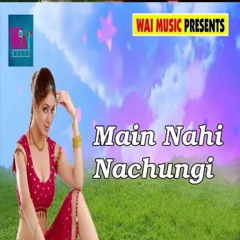 Main Nahi Nachungi by Raj Rasila