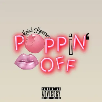 Poppin' Off by Myiah Lynnae