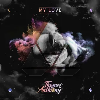 My Love by Thomas Anthony