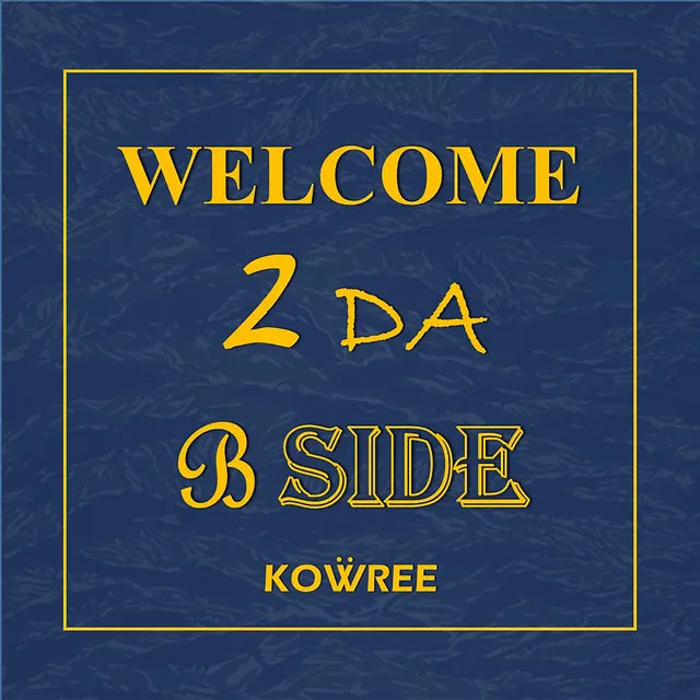 WELCOME 2 DA B-SIDE