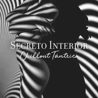 Secreto Interior: Chillout Tántrico, Chillout Vocal Tántrico, Sexualidad Tántrica, Chill de Energía Tántrica Calmante Música Relajante Spa Masaje Música de Fondo, Lounge Kamasutra 2023 by Academia de Música de Chillout Fiesta