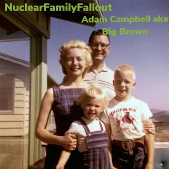 NuclearFamilyFallout by Adam Campbell aka Big Brown