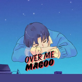 Over Me by Magoo