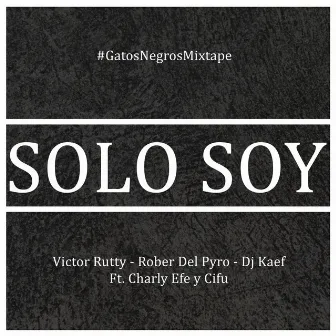 Solo Soy (#GatosNegrosMixtape) by Victor Rutty