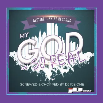 My God Is SO Real (Screwed Version) by jDab