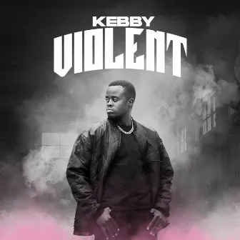 Violent by Kebby