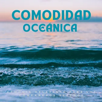 Comodidad Oceánica De Las Mascotas: Armonía Relajante Para Los Compañeros Serenos by Sonidos del océano profundo