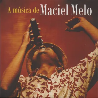 A Música de Maciel Melo by Maciel Melo