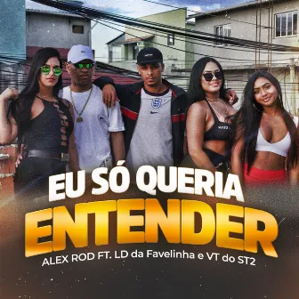 Eu Só Queria Entender by Alex ROD