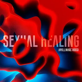 Sexual Healing by Apollinare Rossi