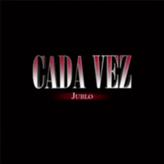 Cada Vez by Jublo