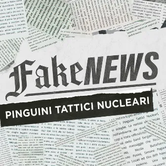 Fake News by Pinguini Tattici Nucleari