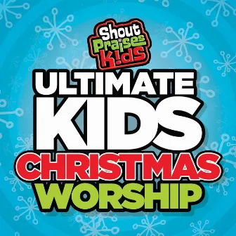 Ultimate Kids Christmas Worship by Shout Praises Kids