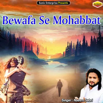 Bewafa Se Mohabbat (Ghazal) by Naeem Sabri