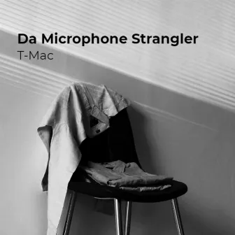 Da Microphone Strangler by T-Mac