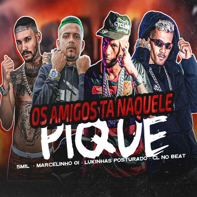 Os Amigos Ta Naquele Pique (feat. 5mil)