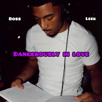 Dangerously in Love by Boss Leek