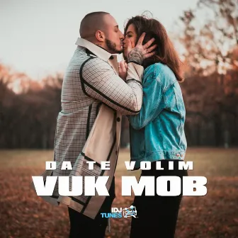 Da te volim by Vuk Mob