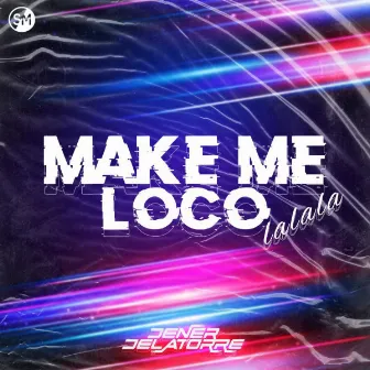 Make Me Loco by Dener Delatorre