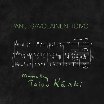 Music by Toivo Kärki by Panu Savolainen Toivo