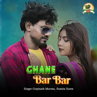 Ghane Bar Bar by Gopinath Murmu