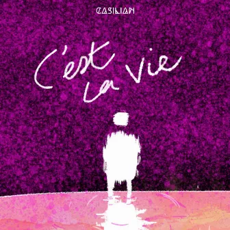 C'est la Vie by CASILIAN