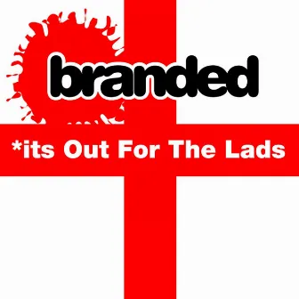 *Its Out For The Lads by Branded