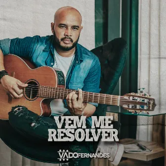 Vem Me Resolver by Vado Fernandes