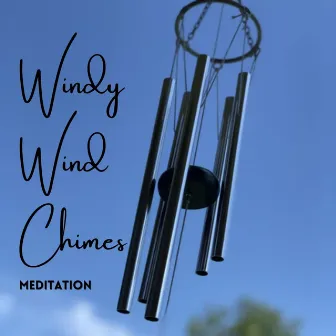 Meditation: Windy Wind Chimes by Nature Vibrations