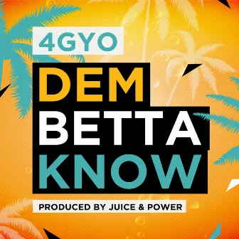 Dem Betta Know by 4GYO