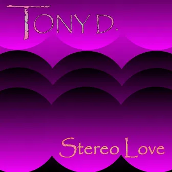 Stereo Love by Tony D.