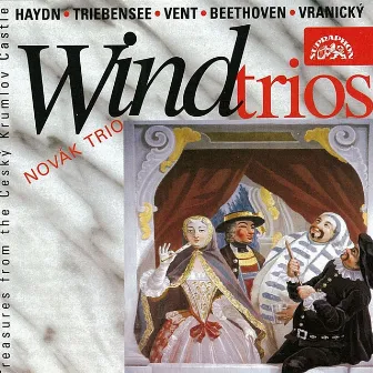 Haydn, Triebensee, Vent, Beethoven and Vranický: Wind Trios by Novak Trio