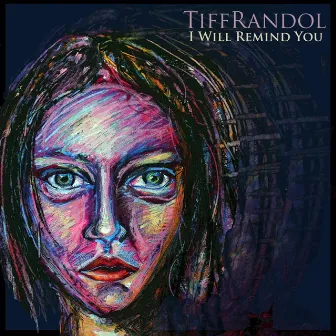 I Will Remind You - Single by Tiff Randol