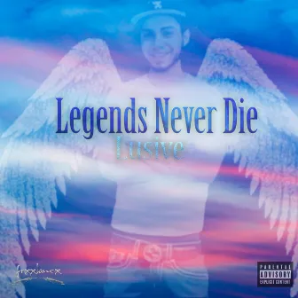 Legends Never Die by Lusive